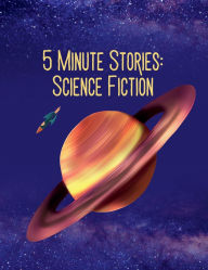 Title: 5 Minute Stories: Science Fiction, Author: Karen Niels