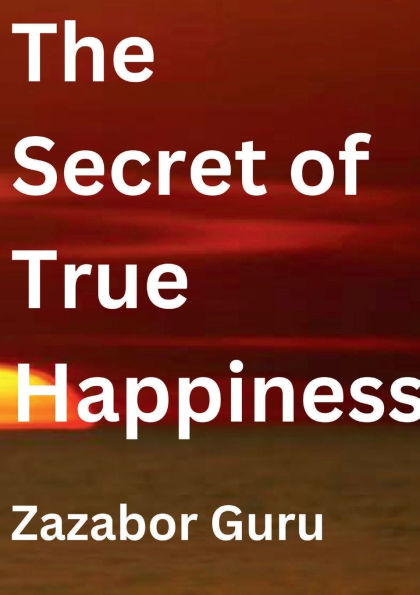 The Secret of True Happiness