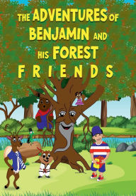 Title: THE ADVENTURES OF BENJAMIN AND HIS FOREST F R I E N D S, Author: Michelle Burnett