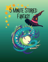 Title: 5 Minute Stories: Fantasy, Author: Karen Niels