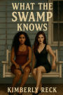 WHAT THE SWAMP KNOWS