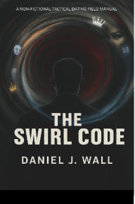 Title: THE SWIRL CODE: FIELD MANUAL: How to spot the Ghost, Name the Loop, and Starve the Illusion, Author: Daniel Wall