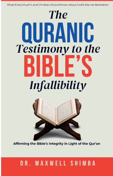 the Qur'anic Testimony to Bible's Infallibility: Affirming Integrity Light of Qur'an