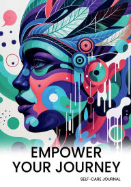 Title: Empower Your Journey: Self-Care Journal, Author: Beverly A. Byrd