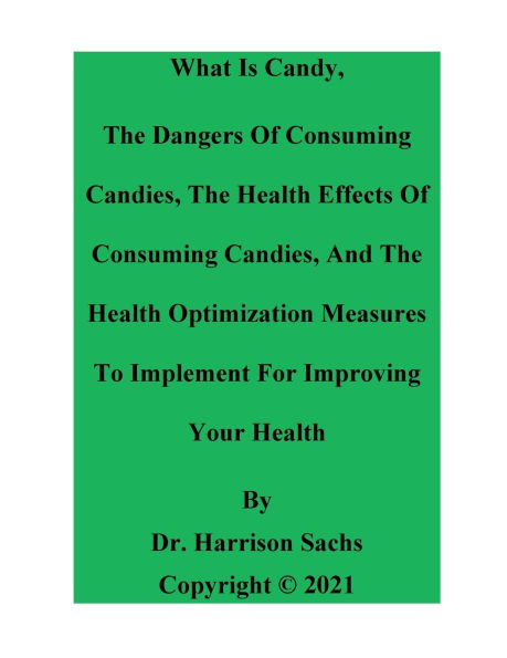 What Is Candy, The Dangers Of Consuming Candies, And Health Effects Candies