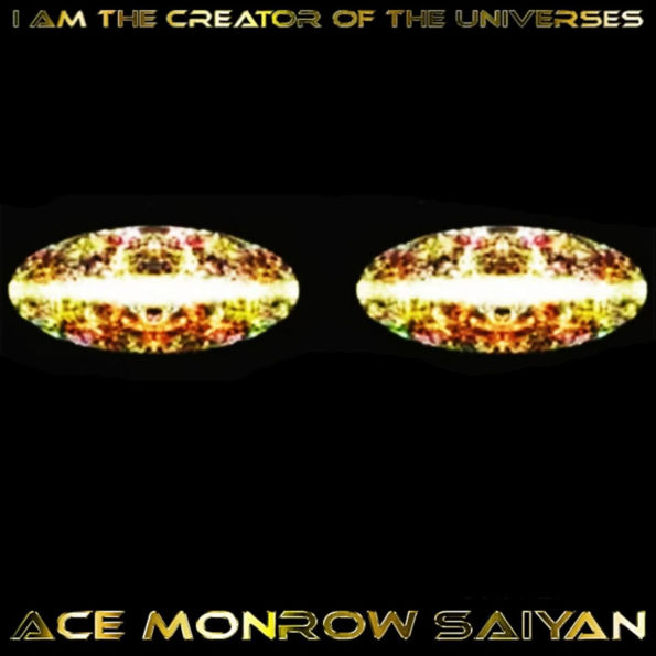 CREATOR OF THE UNIVERSE, UNIVERSES, MULTIVERSES