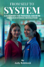 From Self to System: A Blueprint for Personal Growth and Educational Revolution