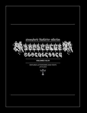 Atmospheric Blackletter Collection: Volumes II & III:Featured Fonts and Letterforms 2019-2024