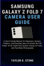 Samsung Galaxy Z Fold 7 Camera User Guide: A User-Friendly Manual for Beginners, Seniors, Creators, and Everyday Users to Unlock the Full Power of the Triple-Lens