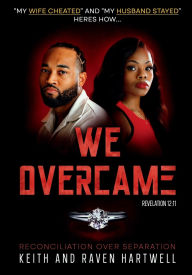 Title: We Overcame: Reconciliation over Separation, Author: Raven Hartwell