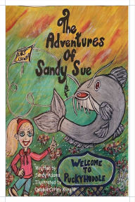 Title: The Adventures of Sandy Sue Welcome to Puckyhuddle, Author: sandy adams