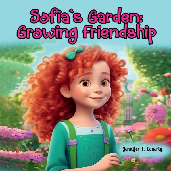 SOFIA`S GARDEN: GROWING FRIENDSHIP: