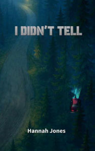 Title: I Didn't Tell, Author: Hannah Jones