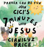 CiCI's 7 Minutes With Jesus: In Prayer: Help Your Child Build a Lifelong Friendship with Jesus-In Just 7 Minutes a Day!