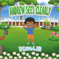 Title: Andrew Sees Clearly, Author: Laura A. Hill