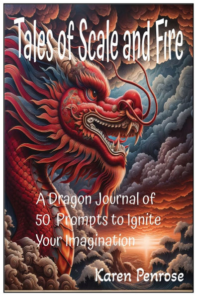 Tales of Scale and Fire: A Dragon Journal of 50 Prompts to Ignite Your Imagination:Creative Writing for Kids and Teens / Keepsake / Fantasy / Young Authors