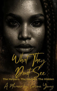 Free audio books on cd downloads What They Don't See: The Helpers. The Healers. The Hidden 9798319633965