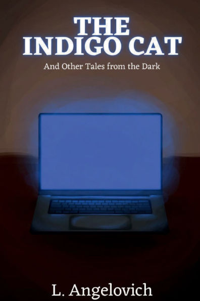 the Indigo Cat: and Other Tales from Dark: