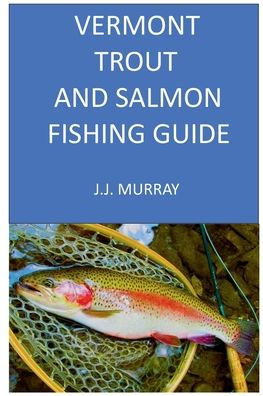 Vermont Trout And Salmon Fishing Guide