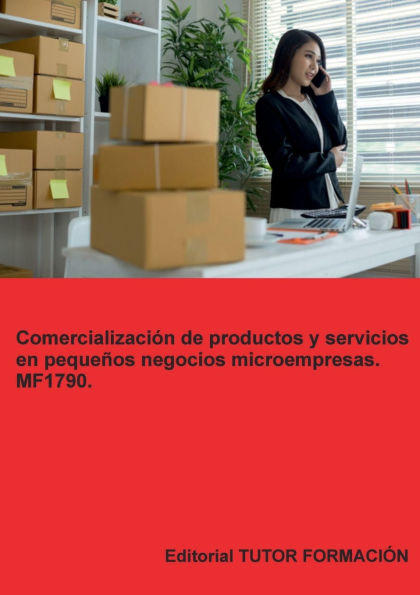 Comercialización de productos y servicios en pequeños negocios o microempresas. MF1790.
