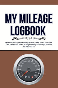 Title: mileage logbook for car: Vehicle Mileage Journal for Business or Personal Taxes / Automotive Daily Tracking Miles Record Book / Odometer Tracker, Author: Mike Walker