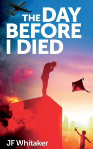 Title: The Day Before I Died, Author: Joseph Whitaker