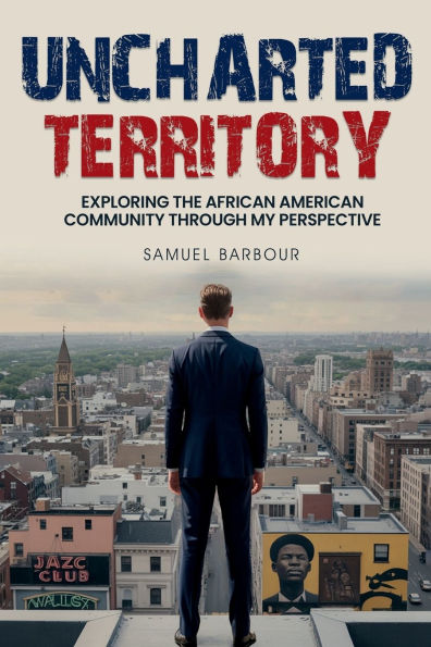 UNCHARTED TERRITORY: Exploring The African American Community Through My Perspective