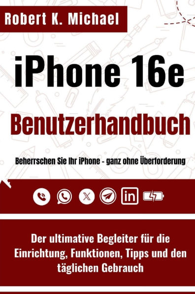 iPhone 16e Benutzerhandbuch: Der ultimative Begleiter für die Einrichtung, Funktionen, Tipps und den täglichen Gebrauch