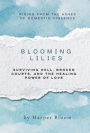 Blooming Lilies: A Survivor's Story of Escape, Hope, and the Fight for Justice