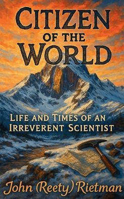 Citizen of the World: Life and Times an Irreverent Scientist