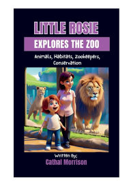 Title: Little Rosie Explores: :The Zoo, Author: Cathal Morrison