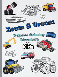 Title: Zoom & Vroom Vehicles Coloring Adventures for kids: Packed with Monster Trucks, Race Cars, Planes, Firetrucks & More!, Author: EmpowerArt