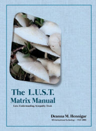 Title: The L.U.S.T. Matrix: Love. Understanding. Sympathy. Trust., Author: Deanna M Hennigar
