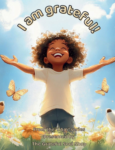 I am Grateful!: A Heartwarming Journey Through Everyday Blessings