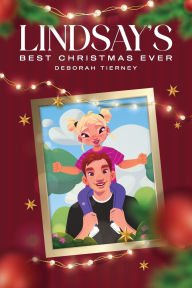 Title: Lindsay's Best Christmas Ever, Author: Deborah Tierney