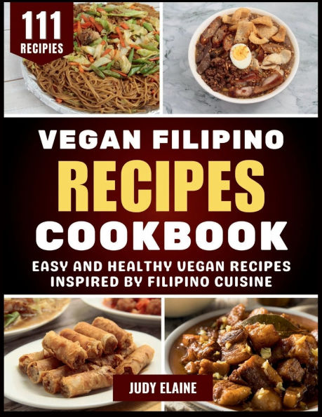 Vegan Filipino Recipes Cookbook: Easy and Healthy Inspired by Cuisine