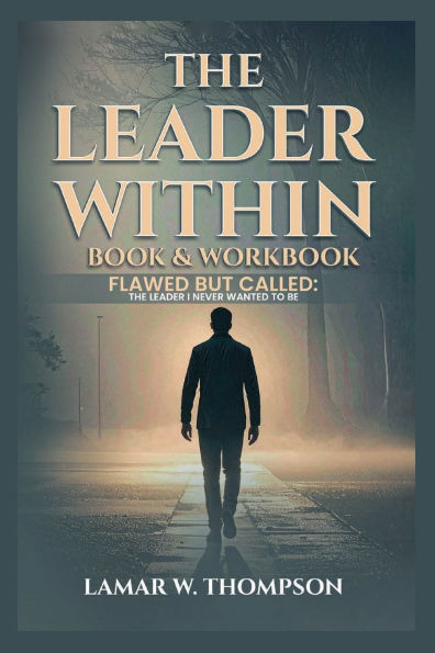 The leader Within+Workbook: Flawed but called: I never wanted to be
