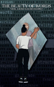 Title: The Beauty Of Words: How a Bond was Developed, Author: Malkia Walker