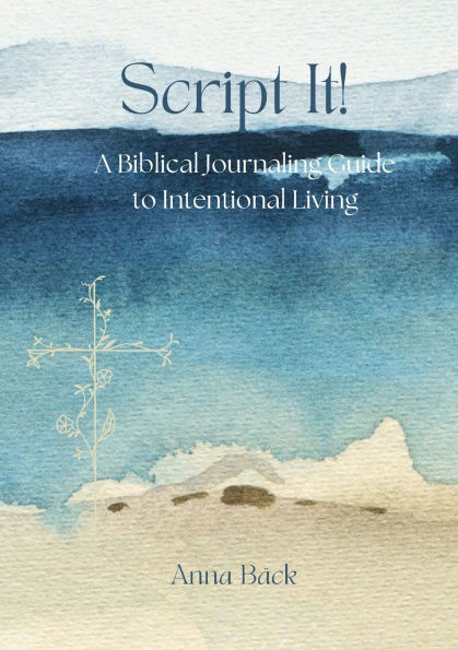 Script It! A Biblical Journaling Guide to Intentional Living