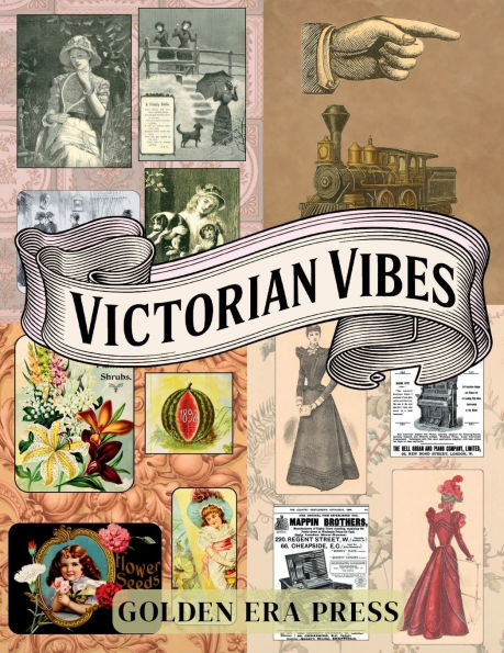 Victorian Vibes - A Cut-and-Collage Ephemera Collection: Antique Illustrations, Vintage Fashion & Home Décor for Scrapbooking, Junk Journals, Decoupage, and Mixed Media Crafts