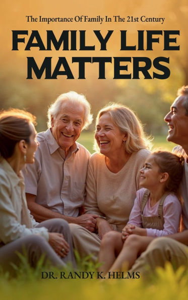 Family Life Matters: God's Plan for the 21st Century Family