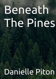 Title: Beneath The Pines, Author: Danielle Piton