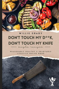 Title: Don't Touch my D**k, Don't Touch my Knife, Author: Willie Grady