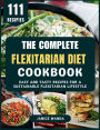 The Complete Flexitarian Diet Cookbook: The Complete Flexitarian Diet Cookbook