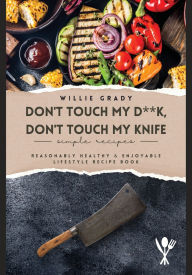 Title: Don't Touch my D**k, Don't Touch my Knife, Author: Willie Grady