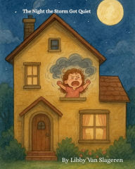 Title: The Night the Storm Got Quite, Author: Libby Van Slageren