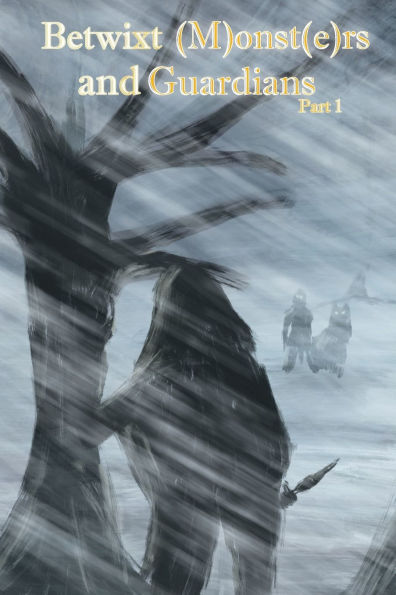 Betwixt (M)onst(e)rs and Guardians: Part 1