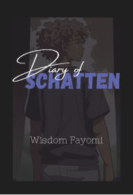 Title: Diary of Schatten, Author: Wisdom Fayomi