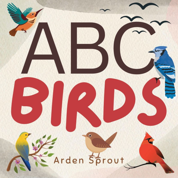 ABC Birds: Alphabet of Avians for Kids Ages 1 - 5 With Bird Facts and Rhymes