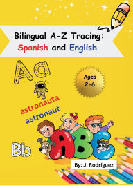 Title: Bilingual A-Z Tracing: Spanish and English:Educational Tracing Workbook, Author: Janie Rodriguez